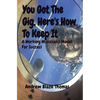 You Got The Gig, Here's How To Keep It: A Working Musician's Model For Success - Paperback