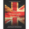 The Windrush Scandal: The History of the Modern Controversy and Race Relations in the British Empire - Paperback