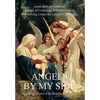 Angels by My Side: Inspirational Stories of the Invisible Made Visible - Hardcover