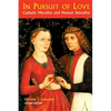 In Pursuit of Love: Catholic Morality and Human Sexuality, Revised Edition - Paperback