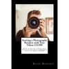 Starting a Photography Business with Your Nikon D3300: How to Start a Freelance Photography Photo Business with the Nikon D3300 - Paperback