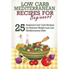 Low Carb: Low Carb Cookbook and Low Carb Recipes: 25 Low Carb Beginners' Recipes for Extreme Weight Loss and Mediterranean Style - Paperback