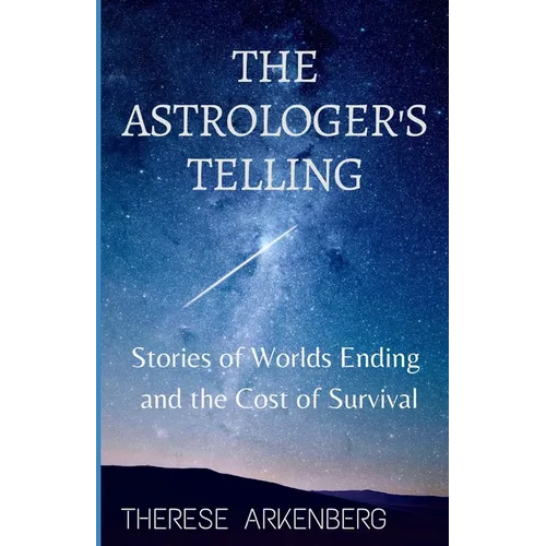 The Astrologer's Telling: Stories of Worlds Ending and the Cost of Survival - Paperback