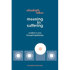 Meaning in Suffering: Comfort in Crisis through Logotherapy - Paperback