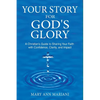 Your Story for God's Glory: A Christian's Guide to Sharing Your Faith With Confidence, Clarity, and Impact - Paperback