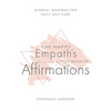 The Happy Empath's Little Book of Affirmations: Mindful Mantras for Daily Self-Care - Hardcover