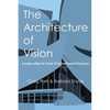 The Architecture of Vision: Leadership in Your Professional Practice - Paperback