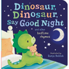 Dinosaur, Dinosaur, Say Good Night: And Other Bedtime Rhymes - Board Book