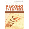 Playing the Market: A Political Strategy for Uniting Europe, 1985-2005 - Paperback