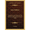 Ainu Folklore: Traditions and Culture of the Vanishing Aborigines of Japan 1949 - Paperback