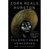 You Don't Know Us Negroes and Other Essays - Hardcover