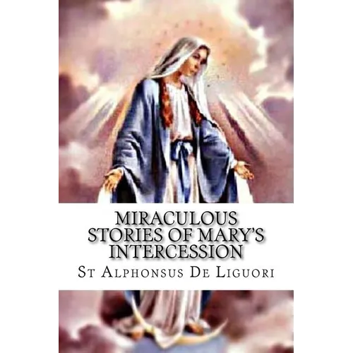 Miraculous Stories of Mary's Intercession - Paperback