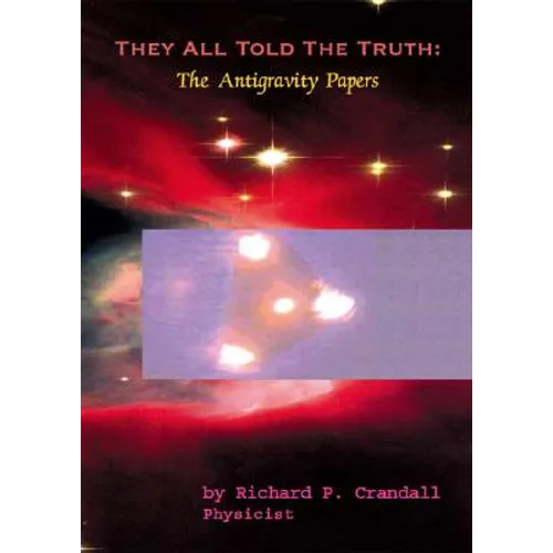 They All Told the Truth: The Antigravity Papers - Paperback