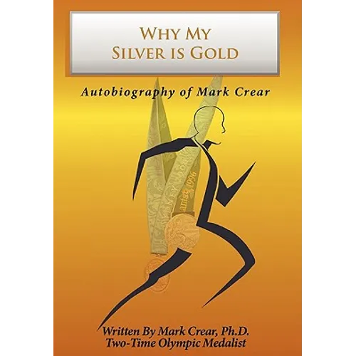 Why My Silver is Gold: Autobiography of Mark Crear - Hardcover
