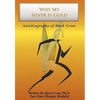 Why My Silver is Gold: Autobiography of Mark Crear - Hardcover