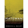 Matewan Before the Massacre: "Politics, Coal and the Roots of Conflict in a West Virginia Mining Community" - Paperback