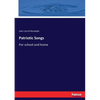Patriotic Songs: For school and home - Paperback