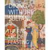 Dining with the Sultan: The Fine Art of Feasting - Hardcover