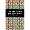The Man Upstairs and Other Stories - Paperback