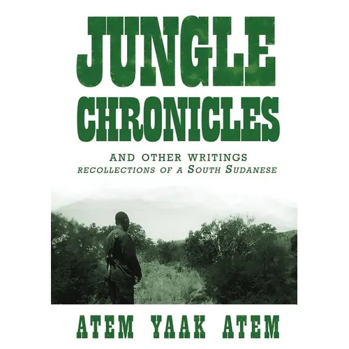 Jungle Chronicles and Other Writings: Recollections of a South Sudanese - Paperback