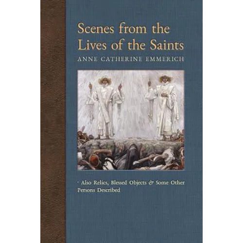 Scenes from the Lives of the Saints: Also Relics, Blessed Objects, and Some Other Persons Described - Paperback
