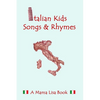 Italian Kid Songs and Rhymes: A Mama Lisa Book - Paperback