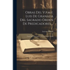 Obras Del V.p.m.f. Luis De Granada Del Sagrado Orden De Predicadores ...: Tomo Xvi, Que Contiene El Contemptus Mundi - Hardcover