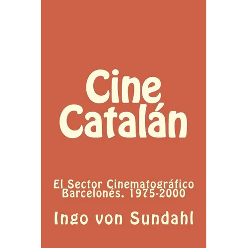 Cine Catalán: El sector cinematográfico barcelonés. 1975-2000 - Paperback