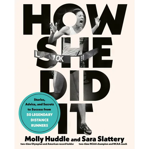 How She Did It: Stories, Advice, and Secrets to Success from Fifty Legendary Distance Runners - Paperback