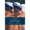 Ironman Preparation for the Amateur Triathlete - Paperback