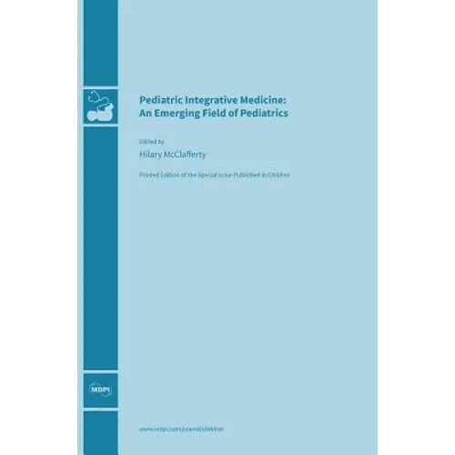 Pediatric Integrative Medicine: An Emerging Field of Pediatrics - Hardcover