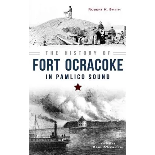 The History of Fort Ocracoke in Pamlico Sound - Hardcover
