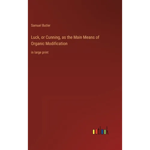 Luck, or Cunning, as the Main Means of Organic Modification: in large print - Hardcover