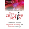 Your Creative Brain: Seven Steps to Maximize Imagination, Productivity, and Innovation in Your Life - Hardcover