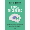 Educa Tu Cerebro: Aprende Cómo Funciona Y Cómo Optimizarlo Para Vivir Una Vida Más Plena / Train Your Brain: Learn How It Works and How to Optimize - Paperback