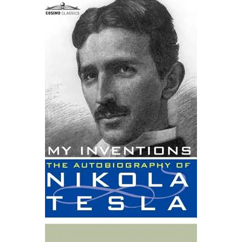 My Inventions: The Autobiography of Nikola Tesla - Hardcover