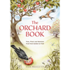 The Orchard Book: Plan, Plant and Maintain Fruit from Garden to Field - Paperback