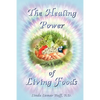 The Healing Power of Living Foods - Paperback