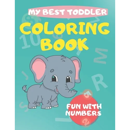 My Best Toddler Coloring Book fun with numbers: Play and learn activity workbooks toddlers, Fun with Numbers, shapes, colors, and animals - Kids color - Paperback