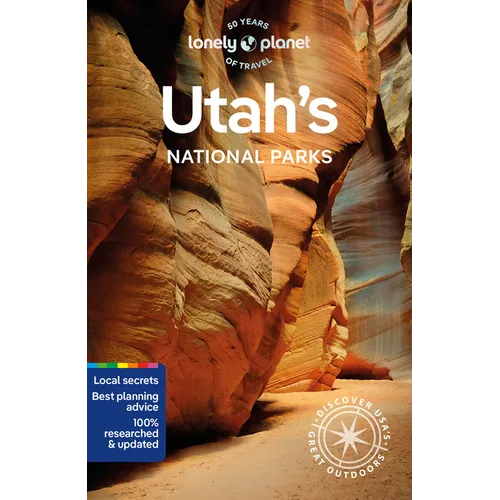 Lonely Planet Utah's National Parks: Zion, Bryce Canyon, Arches, Canyonlands & Capitol Reef - Paperback