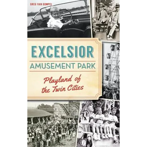 Excelsior Amusement Park: Playland of the Twin Cities - Hardcover