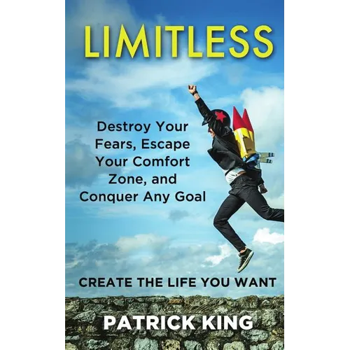 Limitless: Destroy Your Fears, Escape Your Comfort Zone, and Conquer Any Goal - Paperback