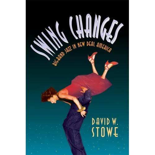 Swing Changes: Big-Band Jazz in New Deal America - Paperback