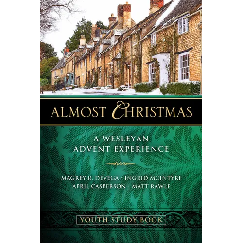 Almost Christmas Youth Study Book: A Wesleyan Advent Experience - Paperback