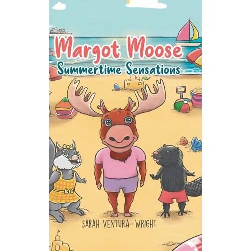 Margot Moose: Summertime Sensations - Hardcover