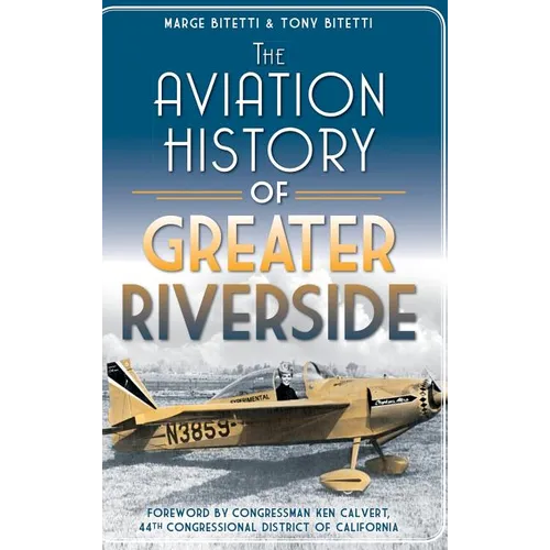 The Aviation History of Greater Riverside - Hardcover