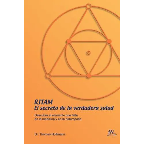 Ritam - El secreto de la verdadera salud: Descubra el elemento que falta en la medicina y en la naturopatía - Paperback