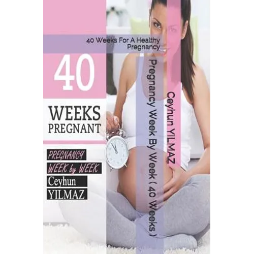Pregnancy Week by Week ( 40 Weeks ): 40 Weeks for a Healthy Pregnancy - Paperback