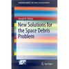 New Solutions for the Space Debris Problem - Paperback