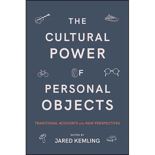 The Cultural Power of Personal Objects: Traditional Accounts and New Perspectives - Paperback